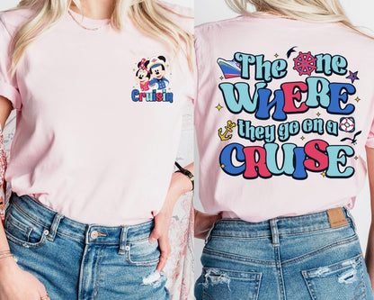 The One Where They Go On A Cruise Shirt, Mickey And Minnie Cruise T-shirt, Disney Family Trip Tee